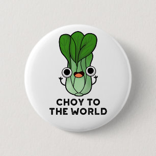 Choy to World Funny Bok Choy Veggie Pun Knapp
