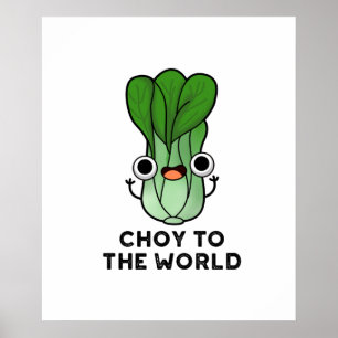 Choy to World Funny Bok Choy Veggie Pun Poster