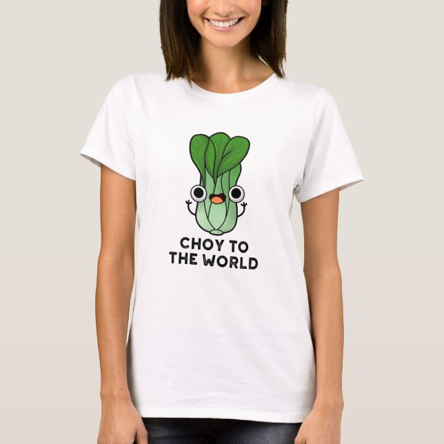 Choy to World Funny Bok Choy Veggie Pun T Shirt (Framsida)
