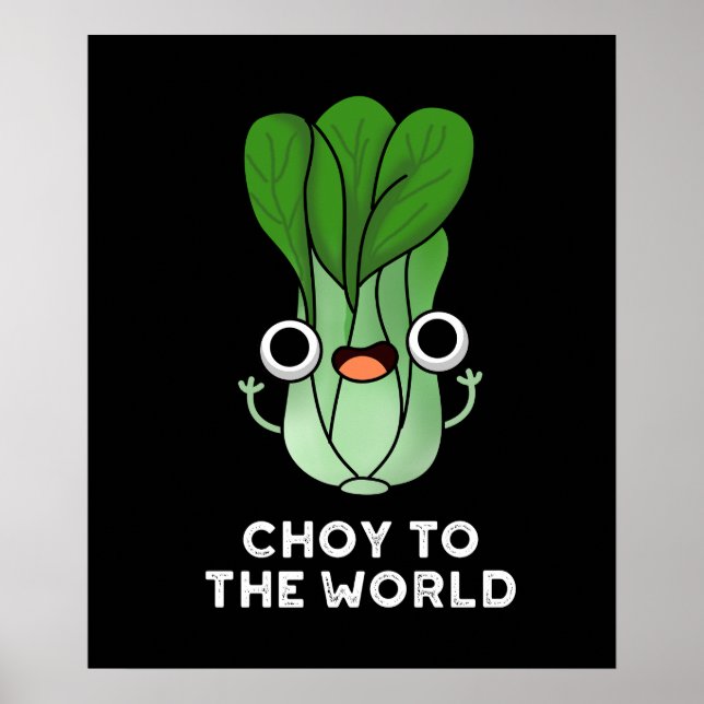 Choy to World Funny Veggie Pun Mörk BG Poster (Framsidan)