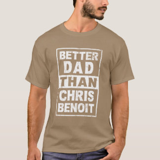 Chris Benoit Bättre Dädhan Chris Benoit tjej T Shirt