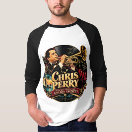 Chris Perry — Mannen med den gyllene trumpeten T-s T Shirt
