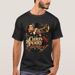 Chris Perry — Mannen med den gyllene trumpeten T-s T Shirt