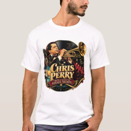 Chris Perry — Mannen med den gyllene trumpeten T-s T Shirt