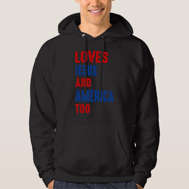 Christ 4th Of July American Flag Loves Jesus & Ame Hoodie (Framsida)