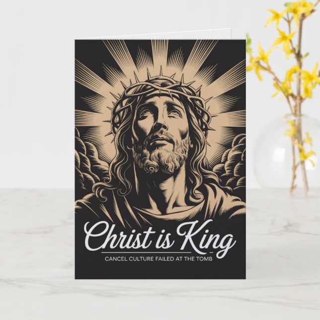 Christ Is King Cancel Culture Failed At The Tomb  Kort (Gul blomma)
