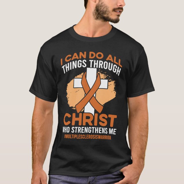 Christ Who Strengthens Me Multiple Sclerosis Aware T Shirt (Framsida)