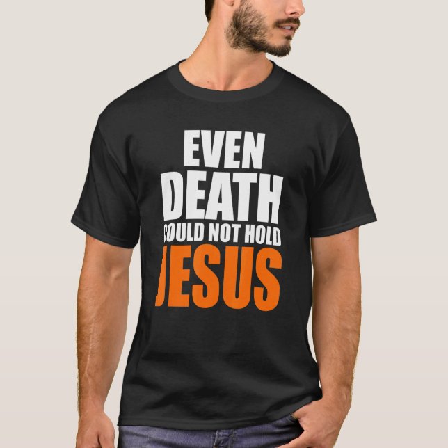 Christerest t.o.m. Döden kunde inte hålla Jesus Kr T Shirt (Framsida)