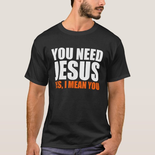 Christerest You Need Jesus Christian Evangelism T Shirt (Framsida)