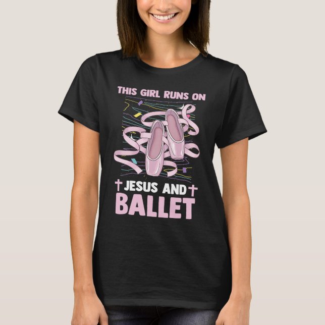 Christian Ballerina This Girl Runs On Jesus And Ba T Shirt (Framsida)