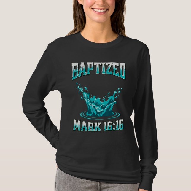 Christian Baptism BAPTIZED Bible Verse Mark-1616 T Shirt (Framsida)