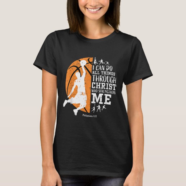 Christian Basketball I Can Do All Things Through C T Shirt (Framsida)