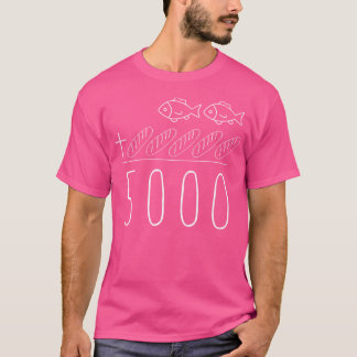 Christian Bible 5 Bread2 Fishes 5000 Chosen Agai T Shirt