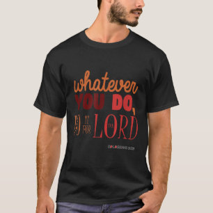 Christian Bible Verse Quote - Colossians 3_23 Gift T Shirt