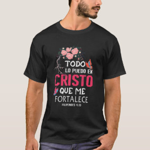 Christian Bible Verse Todo Lo Puedo Cristo Que Me T Shirt