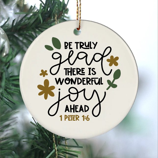 Christian Bible Verse Truly Glad 1Peter 1:6 Julgransprydnad Keramik (Be Truly Glad 1 Peter 1:6 Bible Verse Christian Scripture Gold Flowers and Green Leaves Typography)