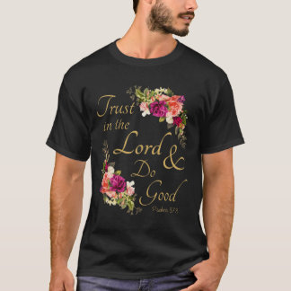 Christian Bible Verse Trust in the Lord  Do Good  T Shirt