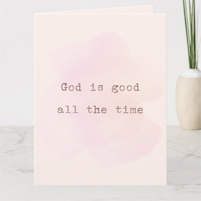 Christian Card: Gud är bra hela tiden Kort (Framsida)