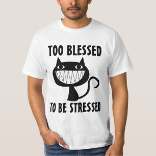 Christian Cat T-shirts, FÖR BLESSED ATT STRESSAS T Shirt