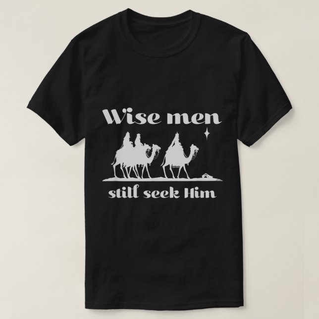 Christian Christmas Wise Men Still Seek Him  T Shirt (Design framsida)