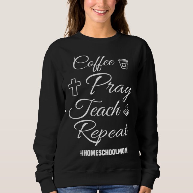 Christian Coffee Pray Teach Repeat Homeschool Mom T Shirt (Framsida)