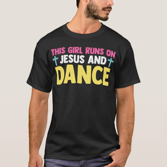 Christian Dancer Dancing This Girl Runs On Jesus A T Shirt (Framsida)