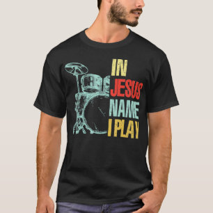 Christian Drummer Jesus Namn I Spela Drums gud Dru T Shirt