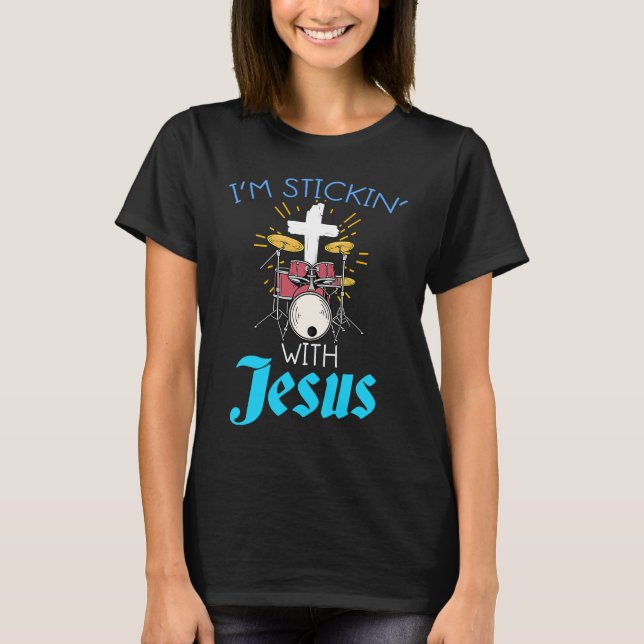 Christian Drummers  Print Sticking With Jesus Drum T Shirt (Framsida)