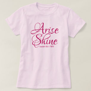Christian Faith Arise och Shine Bible Verse Rosa T Shirt