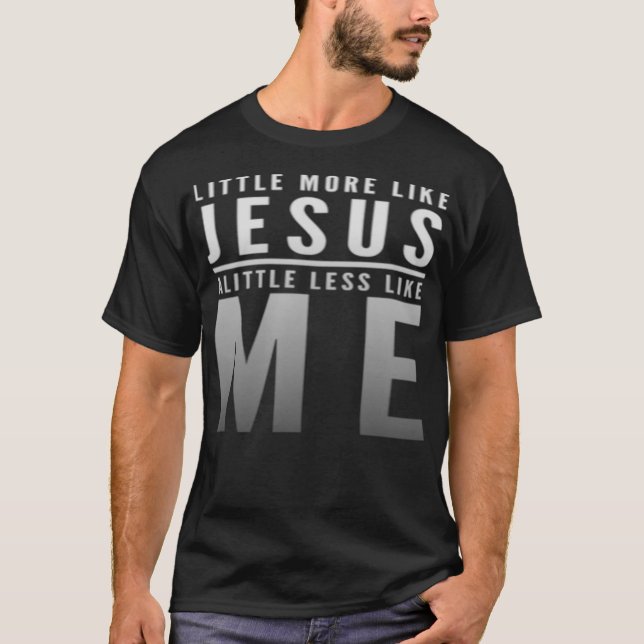 Christian Faith In Kristus Mer som Jesus Less Lik T Shirt (Framsida)