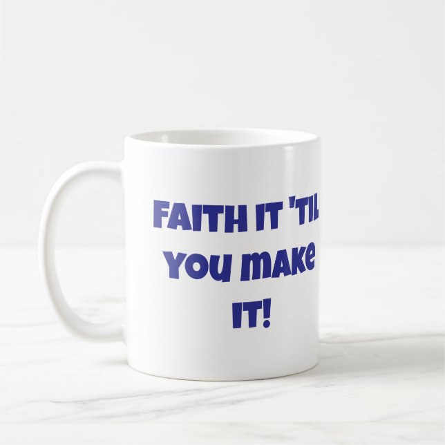 Christian Faith it 'Til you made it coffee Mugg (Vänster)