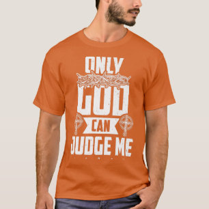 Christian Faith Only Gud kan döma mig Premium T-Sh T Shirt