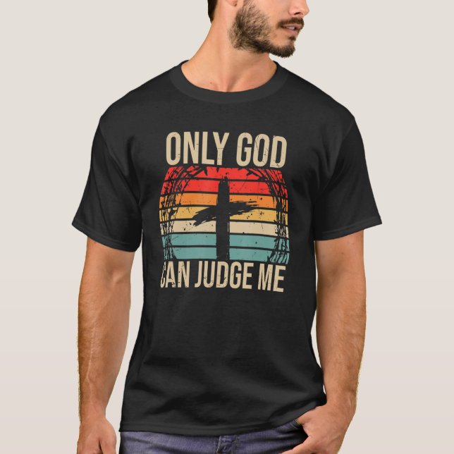 Christian Faith Only Gud kan döma mig T Shirt (Framsida)