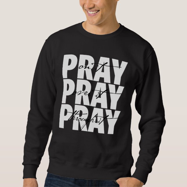 Christian Faith Pray on it Pray over it Pray Throu Lång Ärmad Tröja (Framsida)
