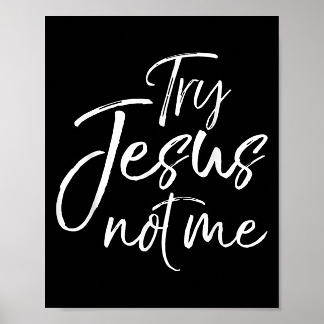 Christian Faith Quote Funny Jesus Try Jesus Not Me Poster (Framsidan)