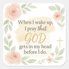 Christian Faith Quote Sticker – “When I Wake Up, I Fyrkantigt Klistermärke