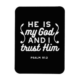 Christian Faith Quote – Trust in God Psalm 91:2 Magnet
