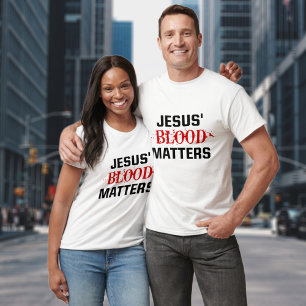 Christian Faith Scripture Jesus Blood Matters T Shirt