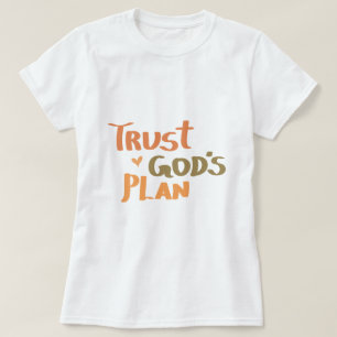 Christian Faith: Trust God Plan T Shirt