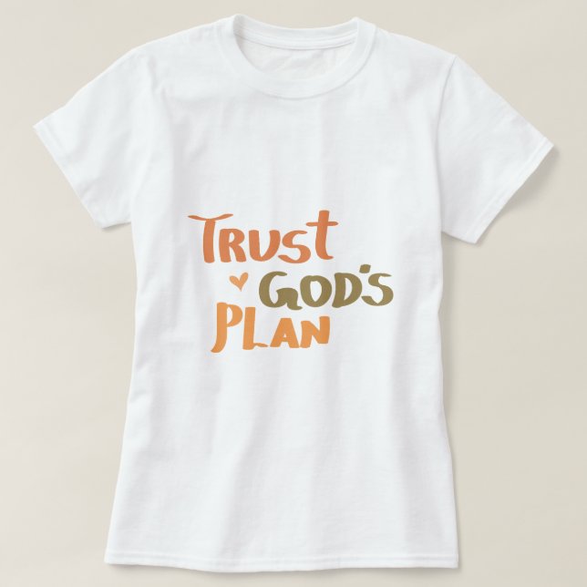 Christian Faith: Trust God Plan T Shirt (Design framsida)