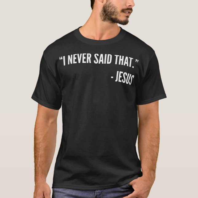 Christian Funny Gift T Shirt - I Never Said That J (Framsida)
