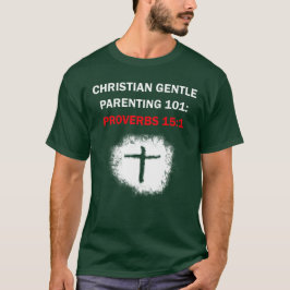 Christian Gentle Parating 101: Proverbs 15:1 T Shirt