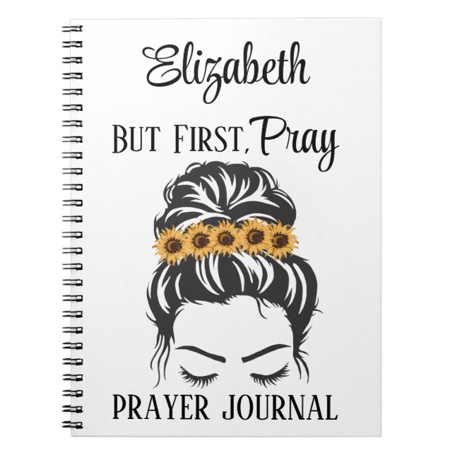 Christian Gift Prayer Quote First Pray Sunblommor Anteckningsbok (Framsidan)