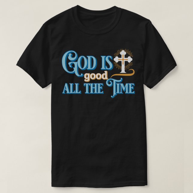 Christian God är bra hela tiden T Shirt (Design framsida)