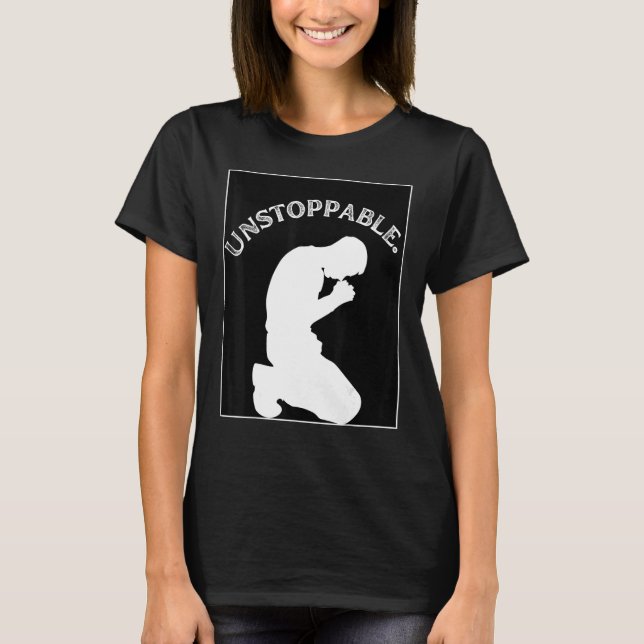 Christian Graphic Prayer Motivation Unstoppable T Shirt (Framsida)