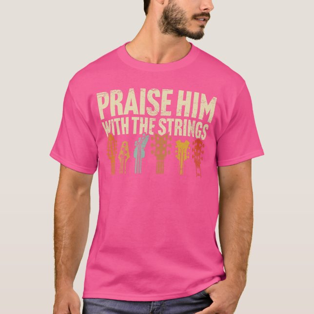 Christian Guitar Praise Him with Strings Worship M T Shirt (Framsida)