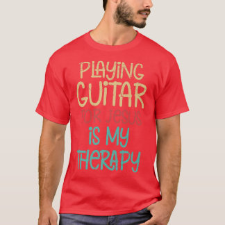 Christian Guitarist Church Worship Guitar Player17 T Shirt