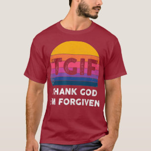 Christian inspiration TGIF, Gud Im T Shirt
