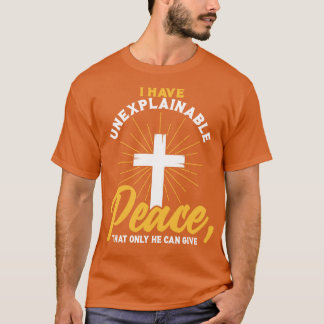 Christian jag har oförklarligt Peace att bara han T Shirt