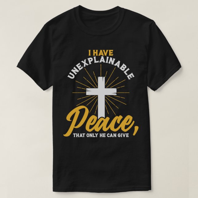Christian jag har oförklarligt Peace att bara han T Shirt (Design framsida)